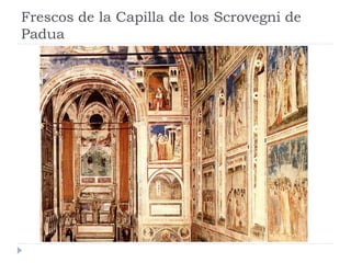 Frescos de la Capilla de los Scrovegni de
Padua
 