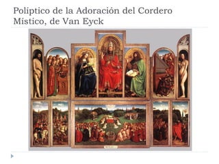 Políptico de la Adoración del Cordero
Místico, de Van Eyck
 