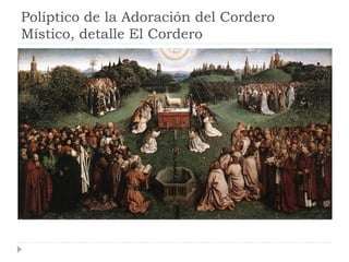 Políptico de la Adoración del Cordero
Místico, detalle El Cordero
 