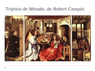Tríptico de Mérade, de Robert Campin
 