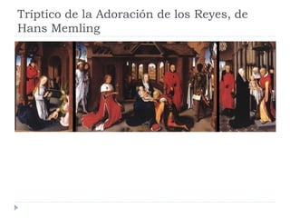 Tríptico de la Adoración de los Reyes, de
Hans Memling
 