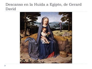 Descanso en la Huida a Egipto, de Gerard
David
 