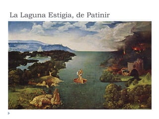 La Laguna Estigia, de Patinir
 