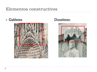Elementos constructivos

   Gabletes         Doseletes:
 