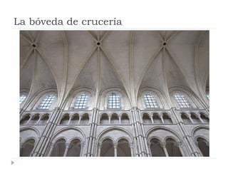 La bóveda de crucería
 