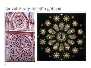 La vidriera y rosetón góticos
 