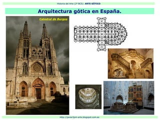 Historia del Arte (2º BCS): ARTE GÓTICO
Http://javier2pm-arte.blogspot.com.es
Arquitectura gótica en España.
Catedral de Burgos
 