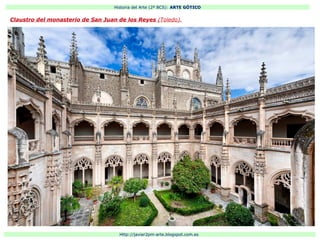 Historia del Arte (2º BCS): ARTE GÓTICO
Http://javier2pm-arte.blogspot.com.es
Claustro del monasterio de San Juan de los Reyes (Toledo).
 