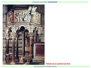 Historia del Arte (2º BCS): ARTE GÓTICO
Http://javier2pm-arte.blogspot.com.es
Púlpito de la catedral de Pisa
 
