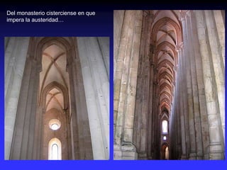 Del monasterio cisterciense en que
impera la austeridad…
 