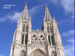 CATEDRAL DE
BURGOS
 