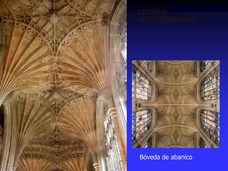 CATEDRAL
DE PETERBOROUGH
Bóveda de abanico
 
