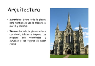 Arquitectura
• Materiales: Sobre todo la piedra,
pero también se usa la madera, el
marfil, y el metal.
• Técnica: La talla de piedra se hace
con cincel, taladro y trépano. Los
plegados son voluminosos y
curvados y las figuras se hacen
reales.
 