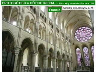 Francia
PROTOGÓTICO o GÓTICO INICIAL (2ª 1/2 s. XII y primeros años de s. XIII)
Catedral de Laón (2ª/2 s. XII)
 