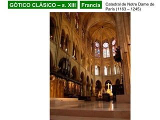 GÓTICO CLÁSICO – s. XIII Francia Catedral de Notre Dame de
París (1163 – 1245)
 