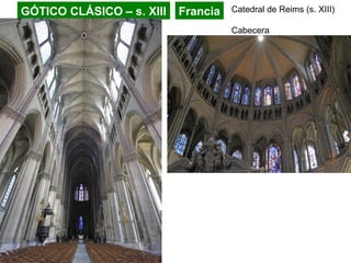 GÓTICO CLÁSICO – s. XIII Francia Catedral de Reims (s. XIII)
Cabecera
 