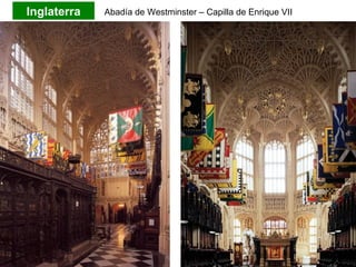 Inglaterra Abadía de Westminster – Capilla de Enrique VII
 