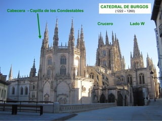 CATEDRAL DE BURGOS
(1222 – 1260)Cabecera - Capilla de los Condestables
Crucero Lado W
 
