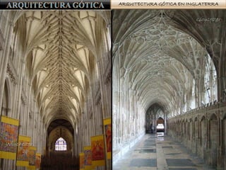 ARQUITECTURA GÓTICA EN INGLATERRA
Winchester
Gloucester
 