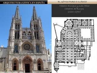 EL GÓTICO PURO O CLÁSICO
Maestro Enrique y Juan Pérez
Catedral de Burgos
(1221-1296)
 