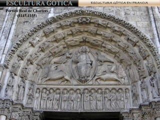 ESCULTURA GÓTICA EN FRANCIA
Pórtico Real de Chartres
(1145-1155)
 