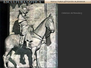 ESCULTURA GÓTICA EN ALEMANIA
Caballero de Bamberg
 
