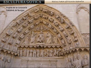 ESCULTURA GÓTICA EN ESPAÑA
Puerta de la Coronería
Catedral de Burgos
 
