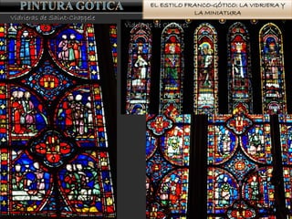 EL ESTILO FRANCO-GÓTICO: LA VIDRIERA Y
LA MINIATURA
Vidrieras de Saint-Chappele
Vidrieras de Chartres
 