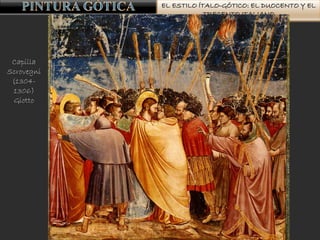 EL ESTILO ÍTALO-GÓTICO: EL DUOCENTO Y EL
TRECENTO ITALIANO
Capilla
Scrovegni
(1304-
1306)
Giotto
 
