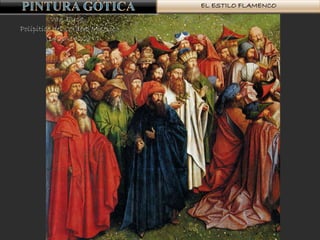 EL ESTILO FLAMENCO
Van Eyck.
Polípitico del Cordero Místico
(1426-1432)
 