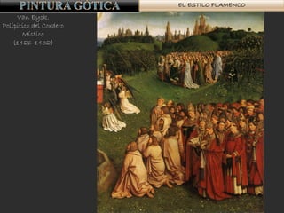 EL ESTILO FLAMENCO
Van Eyck.
Polípitico del Cordero
Místico
(1426-1432)
 
