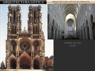 ARQUITECTURA GÓTICA EN FRANCIA
Catedral de Laon
(1155)
 