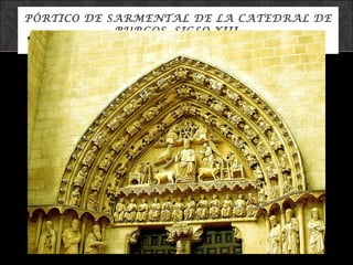 PÓRTICO DE SARMENTAL DE LA CATEDRAL DE BURGOS, SIGLO XIII. 