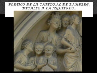 PÓRTICO DE LA CATEDRAL DE BAMBERG, DETALLE A LA IZQUIERDA. 