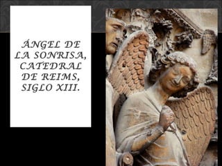 ÁNGEL DE LA SONRISA, CATEDRAL DE REIMS, SIGLO XIII. 