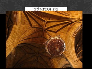 BÓVEDA DE CRUCERÍA O NERVADA. 
