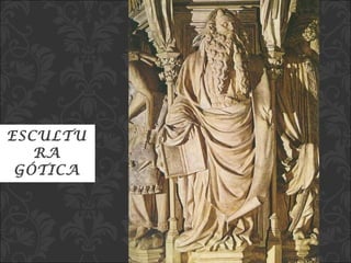ESCULTURA GÓTICA 