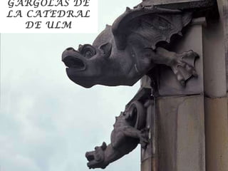GÁRGOLAS DE LA CATEDRAL DE ULM 