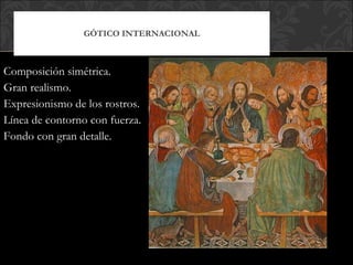 Composición simétrica. Gran realismo. Expresionismo de los rostros. Línea de contorno con fuerza. Fondo con gran detalle. GÓTICO INTERNACIONAL 