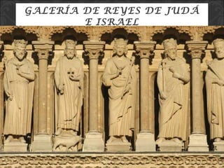 GALERÍA DE REYES DE JUDÁ E ISRAEL 