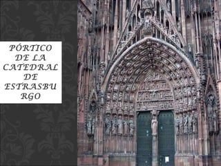 PÓRTICO DE LA CATEDRAL DE ESTRASBURGO 