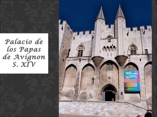 Palacio de los Papas de Avignon S. XIV 