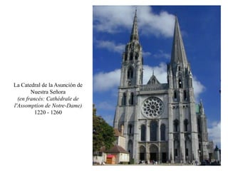 La Catedral de la Asunción de
Nuestra Señora
(en francés: Cathédrale de
l'Assomption de Notre-Dame)
1220 - 1260
 