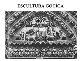 ESCULTURA GÓTICA
 