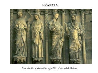 FRANCIA
Anunciación y Visitación, siglo XIII, Catedral de Reims.
 