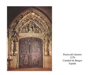 Puerta del claustro
1270
Catedral de Burgos
España
 
