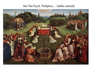 Jan Van Eyck. Políptico… (tabla central).
 