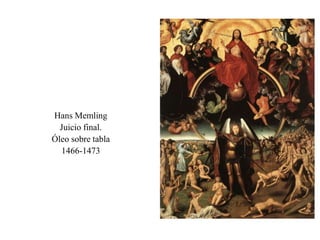 Hans Memling
Juicio final.
Óleo sobre tabla
1466-1473
 