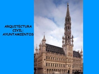 ARQUITECTURA CIVIL: AYUNTAMIENTOS
