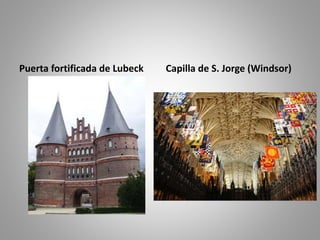 Puerta fortificada de Lubeck Capilla de S. Jorge (Windsor)